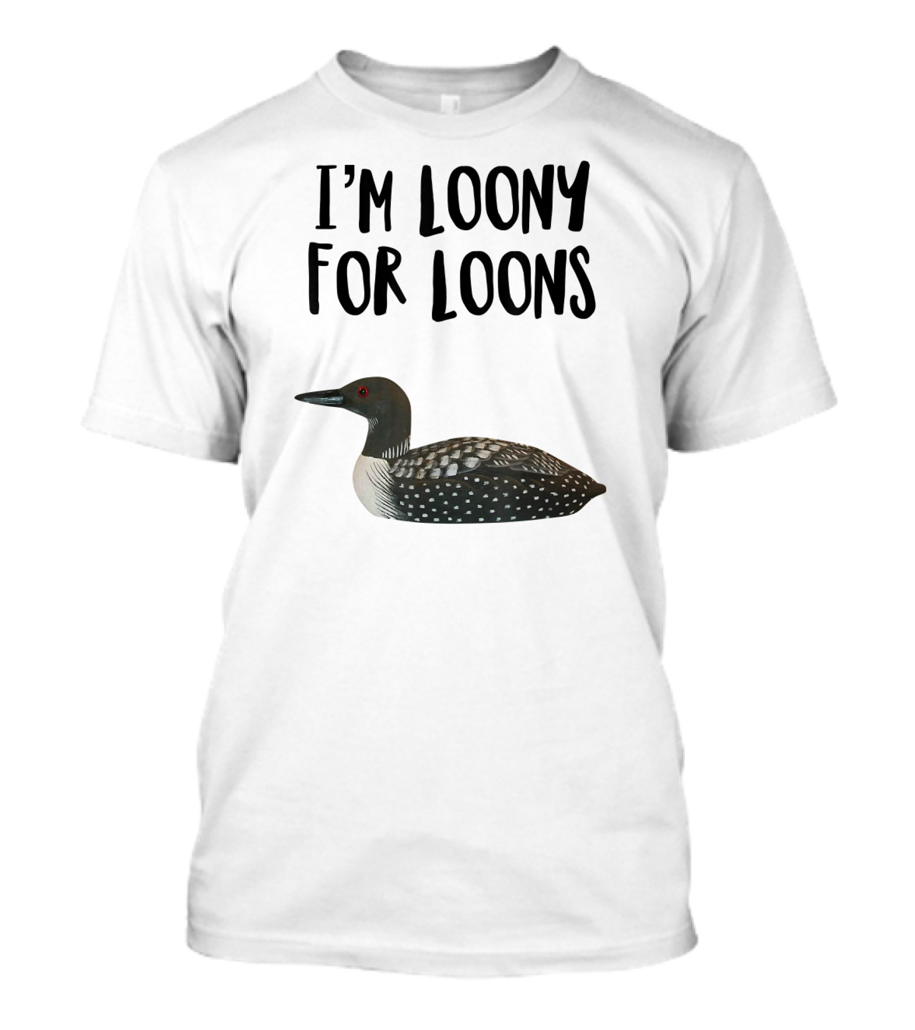 I'm Loony For Loons T-Shirt