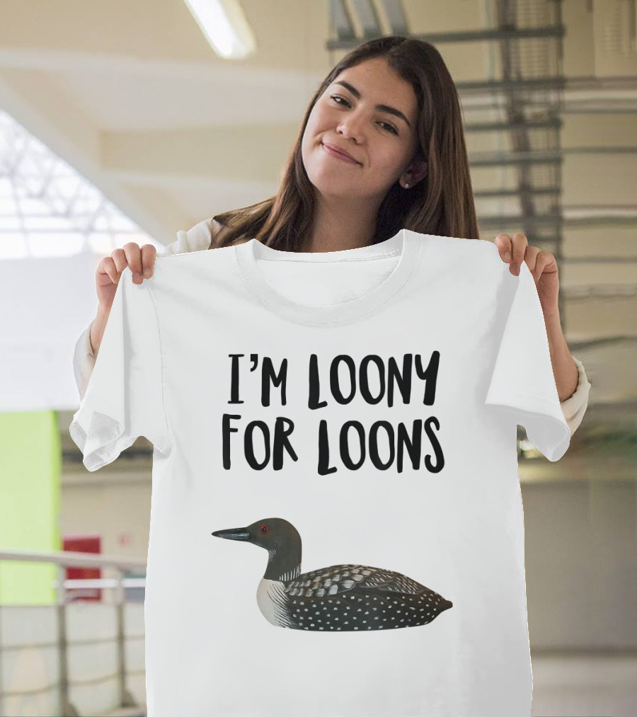 I'm Loony For Loons T-Shirt