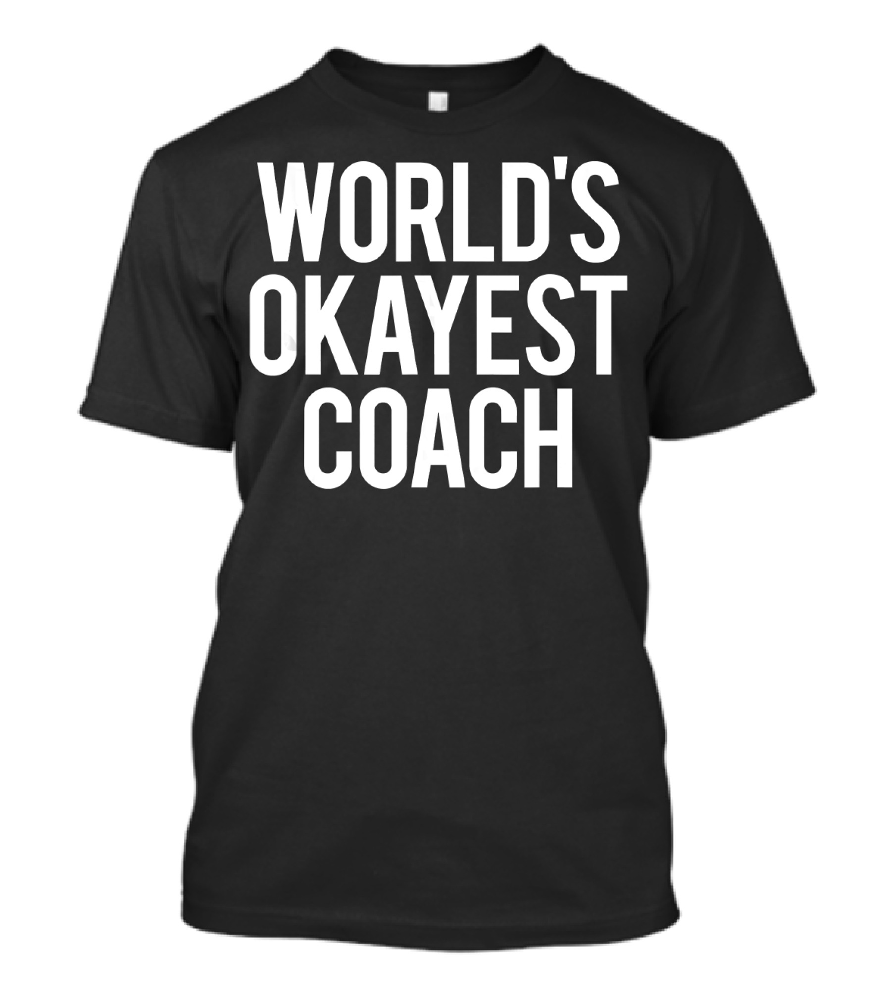 World's Okayest Coach Funny Workout Spo T-Shirt