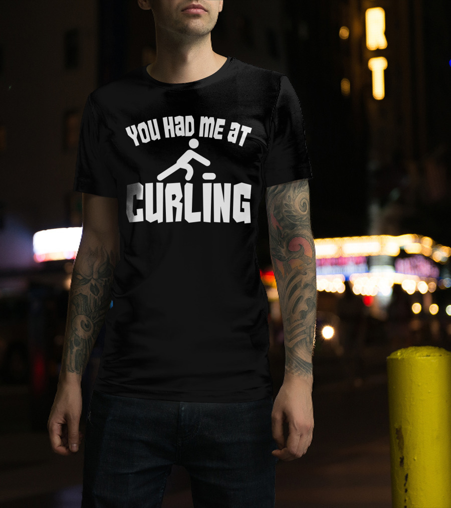 You Had Me At Curling USA Fan Winter Funny T-Shirt