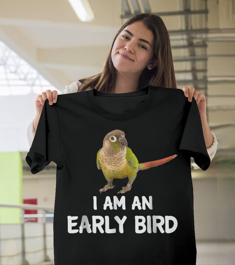 Green Cheek Conure I Am An Early Bird T-Shirt