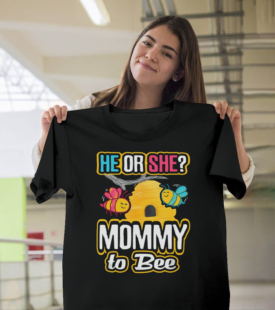 HE OR SHE MOMMY TO BEE Gender Reveal Baby Shower Bees And Beehive T-Shirt