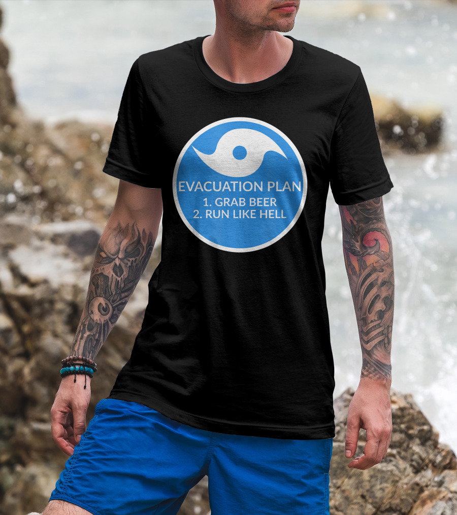 Evacuation Plan Grab Beer Run Like Hell Hurricane T-Shirt