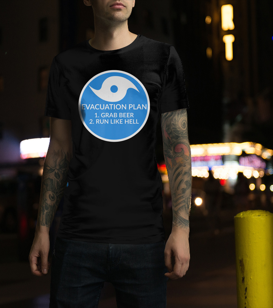 Evacuation Plan Grab Beer Run Like Hell Hurricane T-Shirt