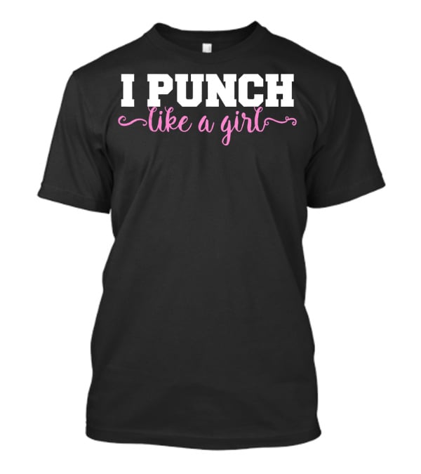 I Punch Like A Girl Boxing Girls T-Shirt