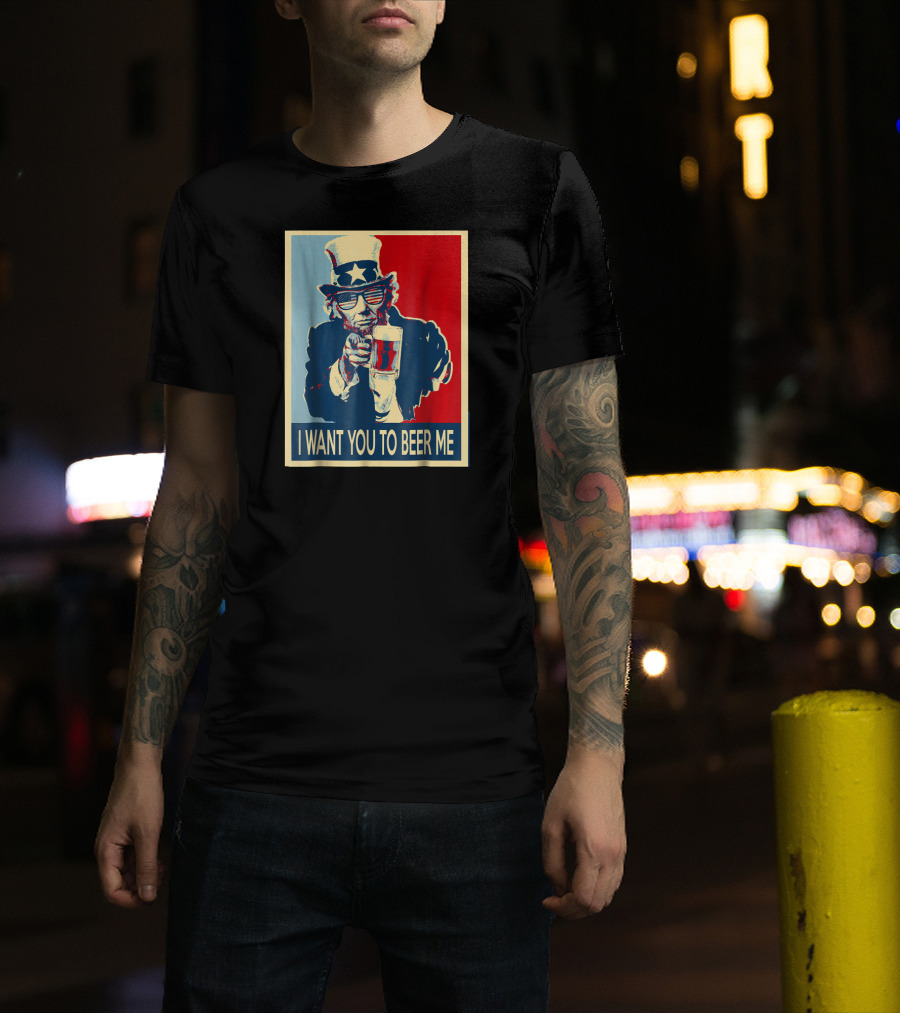 I Want You To Beer Me Uncle Sam T-Shirt