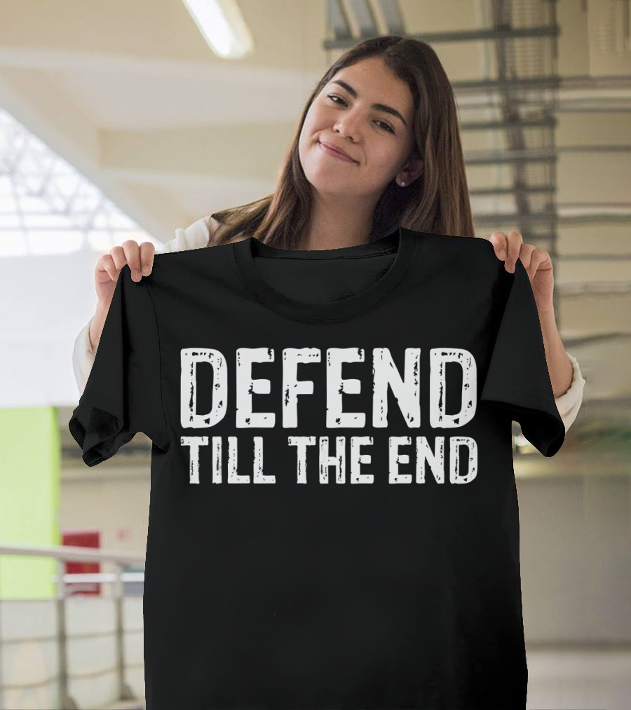 Defend Till The End Inspirational Defense Basketball T-Shirt