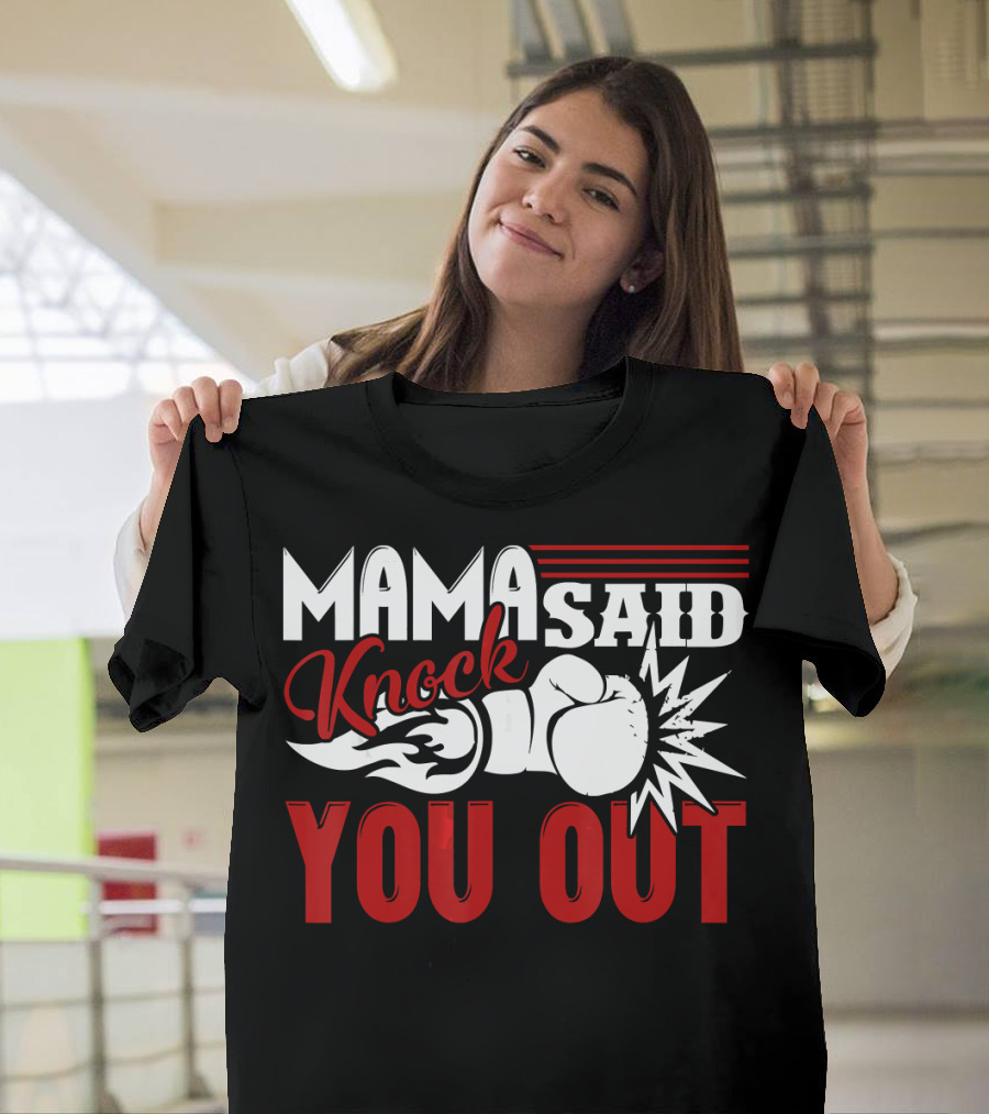 Mama Said Knock You Out Boxing T-Shirt