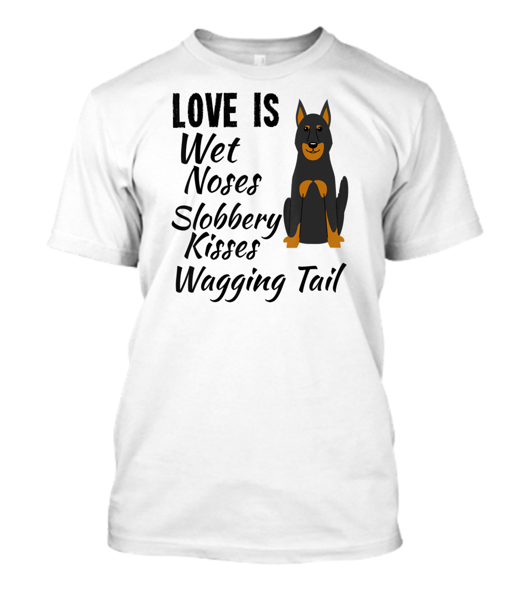 Love Is Wet Noses Slobbery Kisses Wagging Tail Doberman Pinscher I Love My Dog Dobie T-Shirt