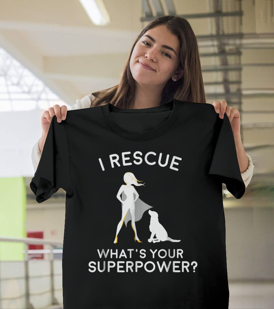 I Rescue What's Your Superpower Dog Rescue Superhero T-Shirt