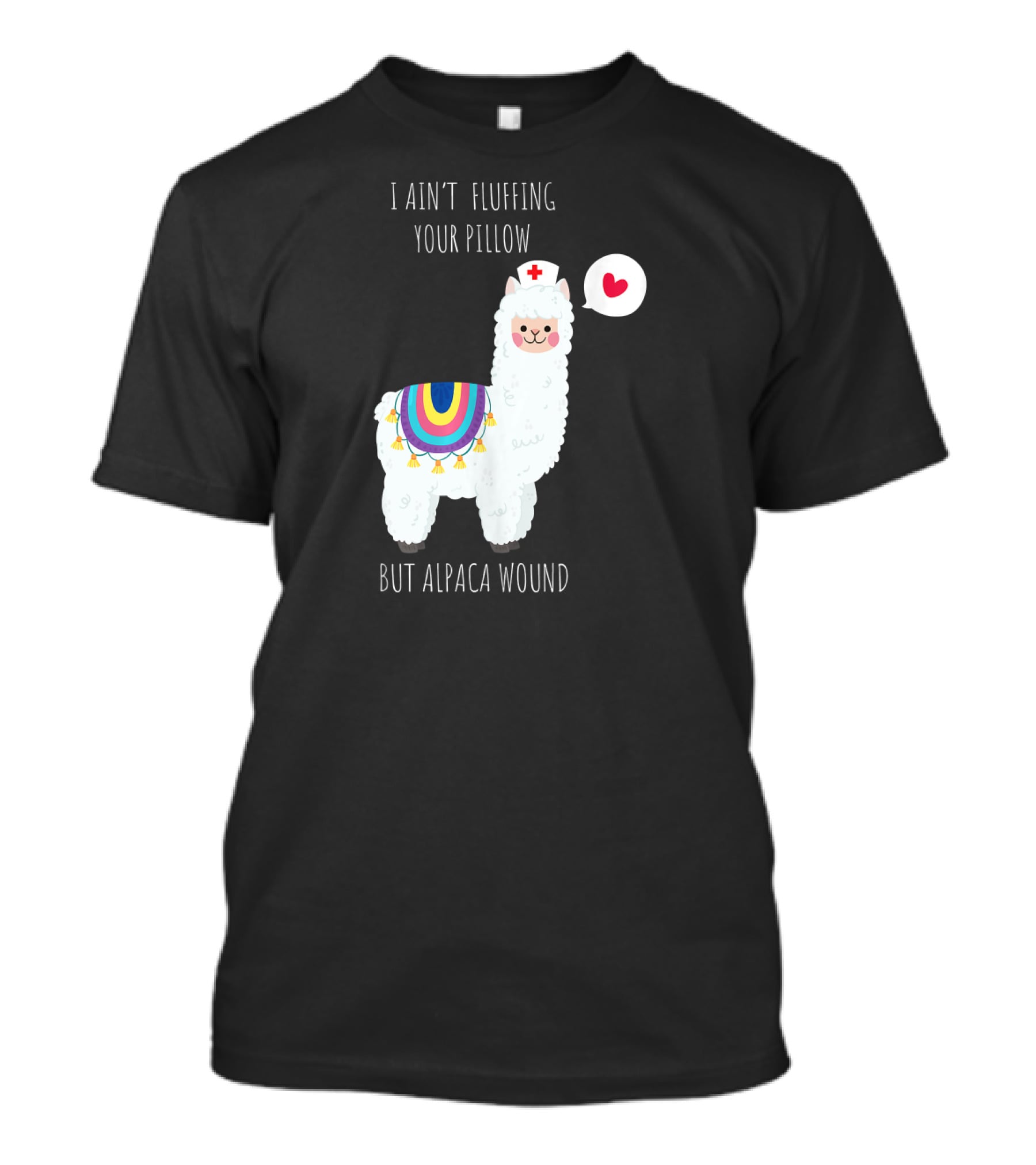 I Ain't Fluffing Your Pillow But Alpaca Wound Nurse Alpaca Medical T-Shirt