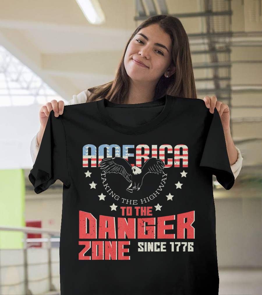 AMERICA Eagle Taking the Highway to the Danger Zone Since 1776 T-Shirt