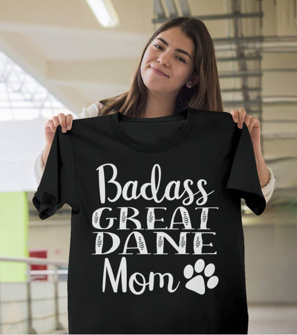 Badass Great Dane Mom Funny Dog Paw T-Shirt