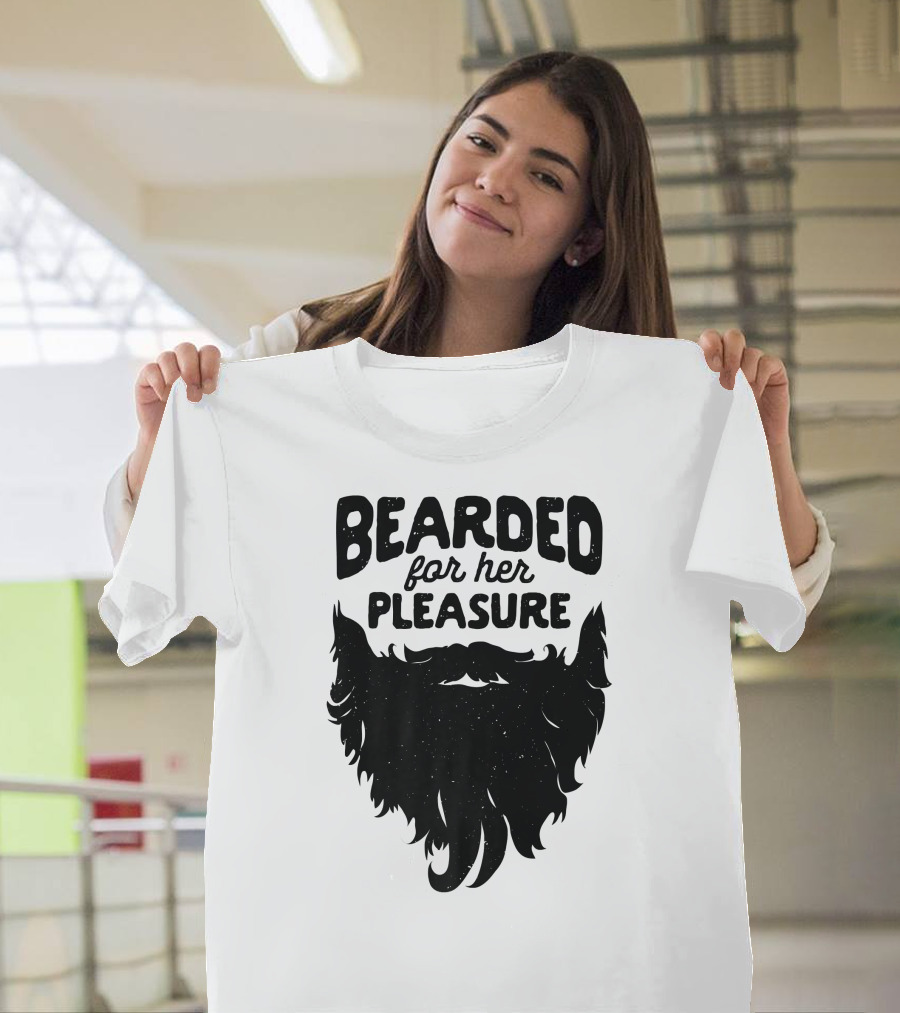 Bearded For Her Pleasure Funny Beard T-Shirt