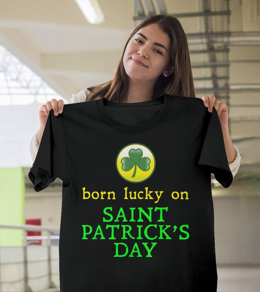 Born Lucky On Saint Patrick's Day Shamrock T-Shirt