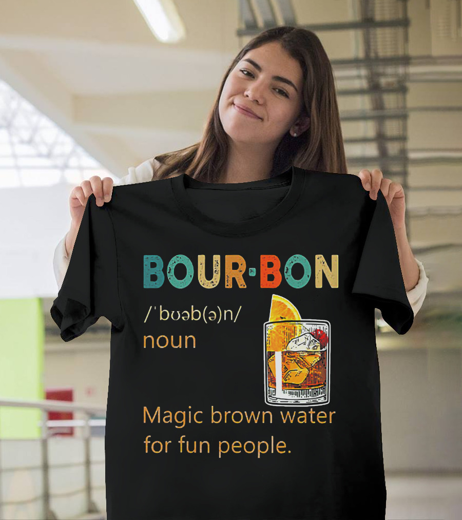 BOUR•BON Definition Magic Brown Water For Fun People Noun T-Shirt