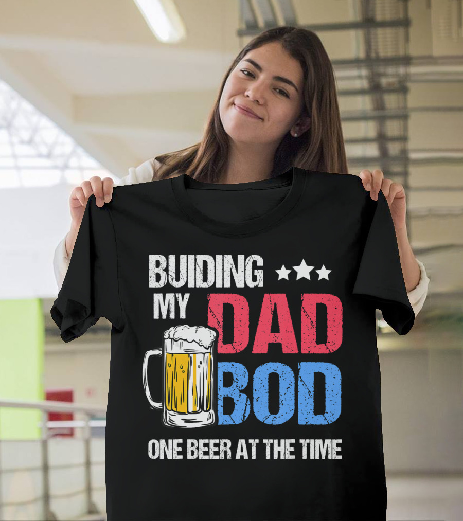 Building My Dad Bod One Beer at the Time with Mug and Stars T-Shirt