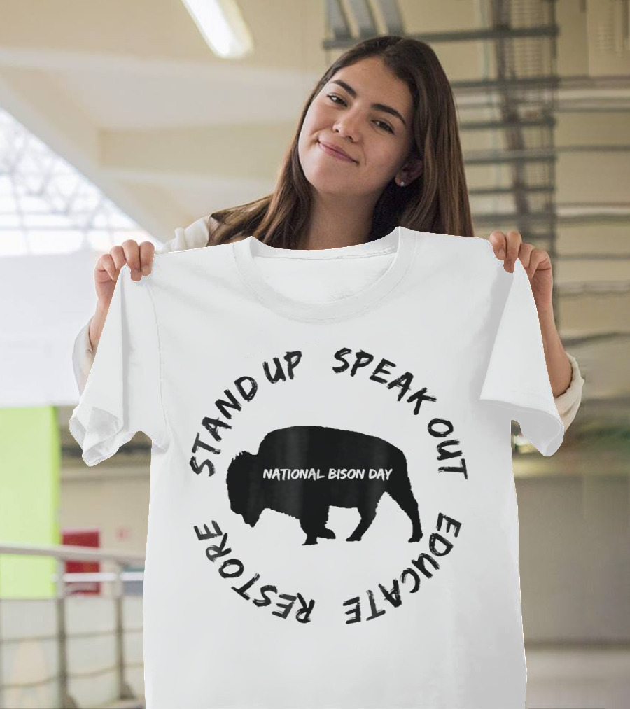 National Bison Day Stand Up Speak Out Educate Restore T-Shirt