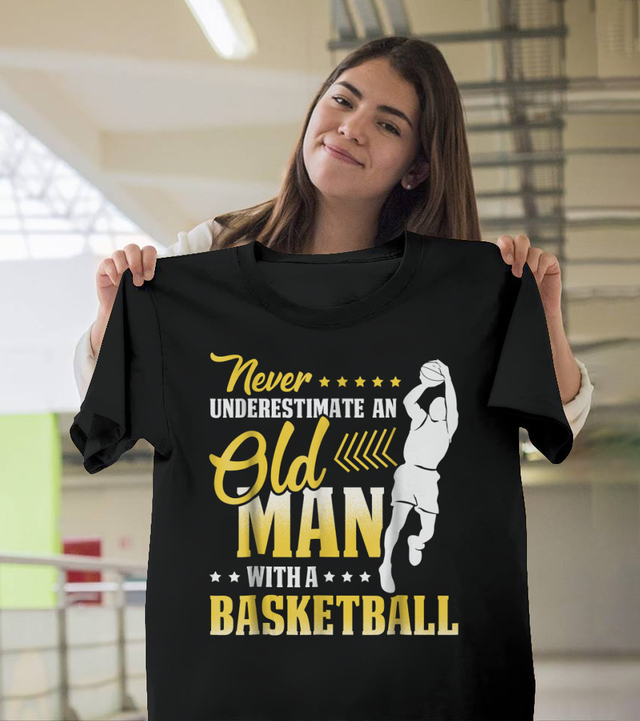 Never Underestimate An Old Man With A Basketball Player Jump Shot T-Shirt