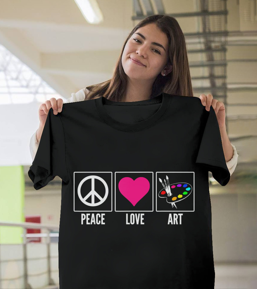 Peace Love Art Funny For Painter Artist Palette Creativity T-Shirt