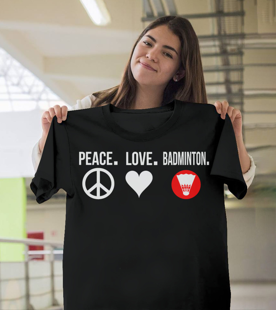 Peace Love Badminton Player Badmitt Shuttlecock T-Shirt