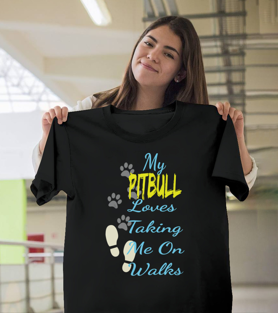My Pitbull Loves Taking Me On Walks T-Shirt