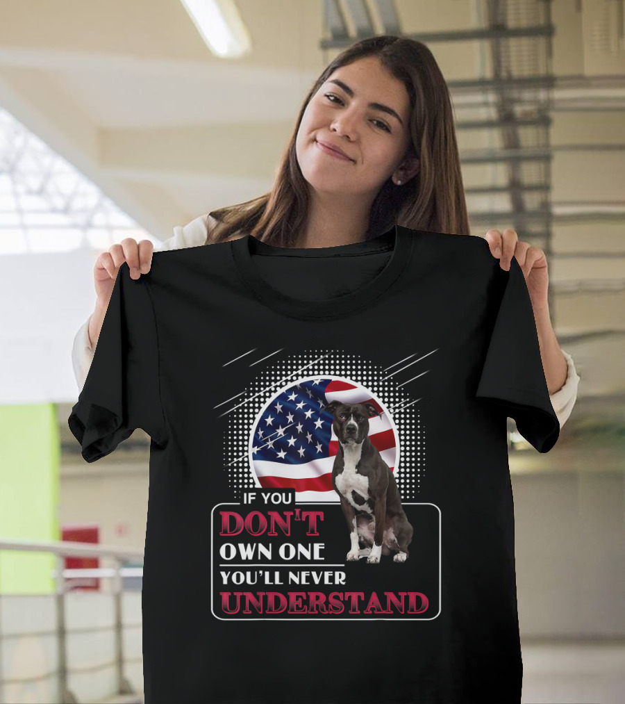 If You Don't Own One You'll Never Understand Pitbull American Flag T-Shirt