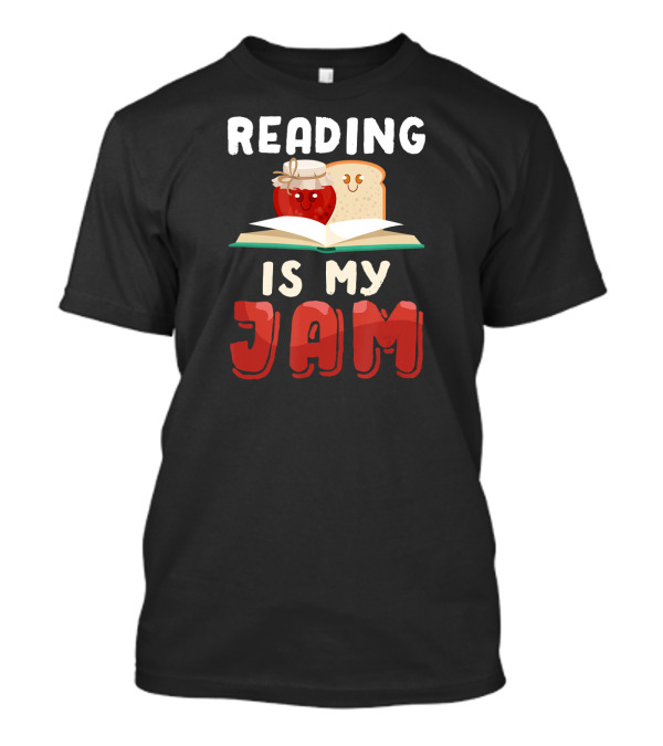 Reading Is My Jam Funny Book Reader Jam And Bread Smiling友情 T-Shirt