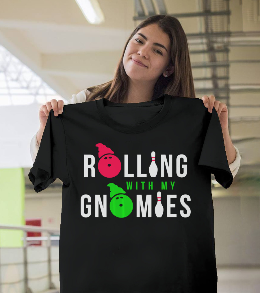 Rolling With My Gnomies Bowling Pins and Funny Gnome Faces T-Shirt