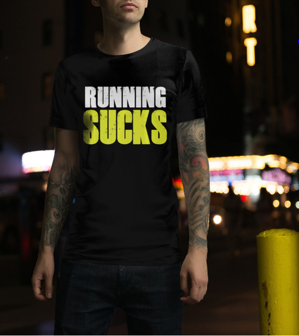 Running Sucks Funny Runner Humor T-Shirt
