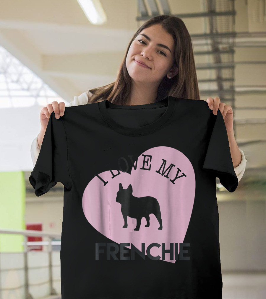 I LOVE MY FRENCHIE FRENCH BULLDOG SILHOUETTE WITH HEART T-Shirt