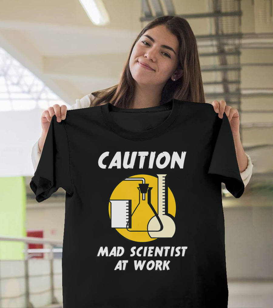 CAUTION MAD SCIENTIST AT WORK Beakers and Flasks Funny Humor T-Shirt