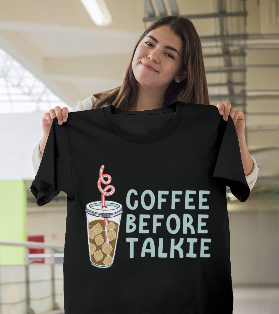 Coffee Before Talkie Iced Coffee Cup with Straw T-Shirt