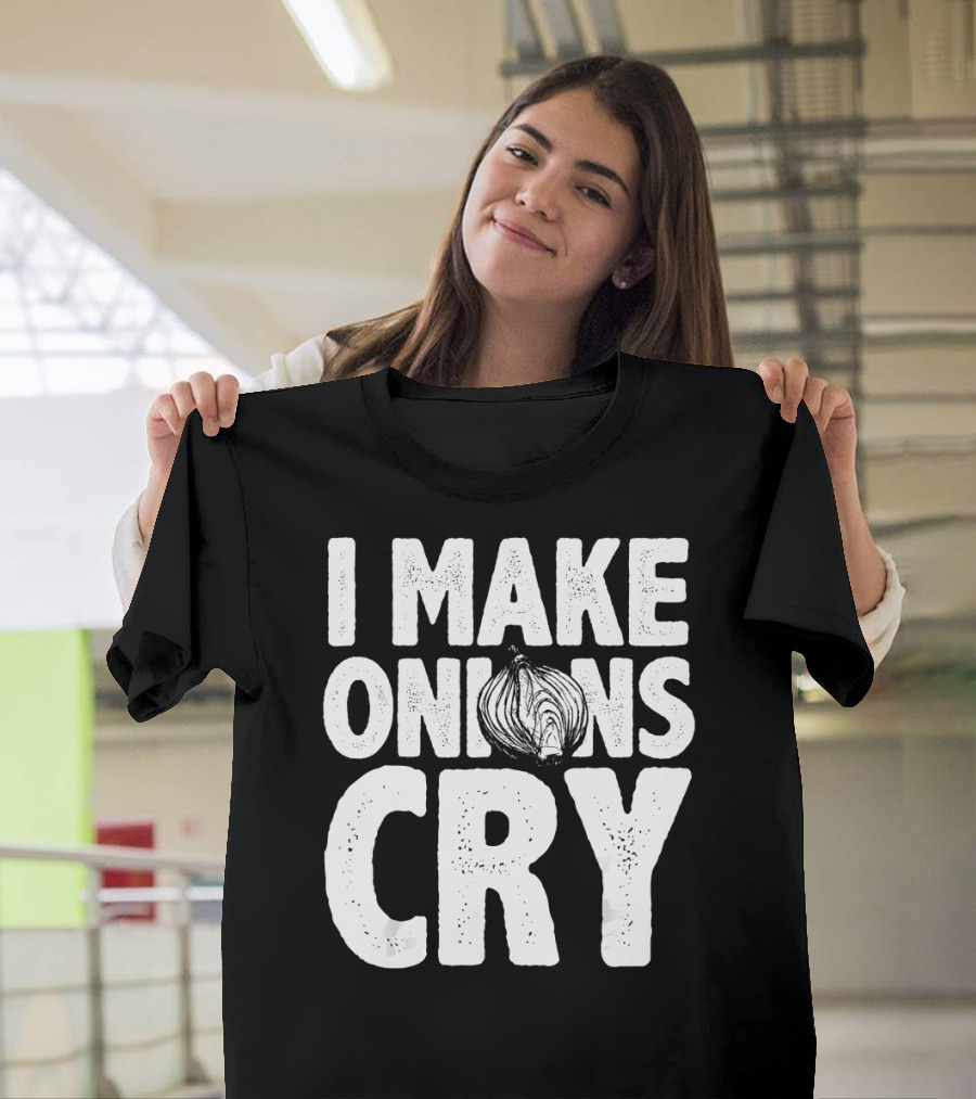 I Make Onions Cry Chef Cooking Humor T-Shirt