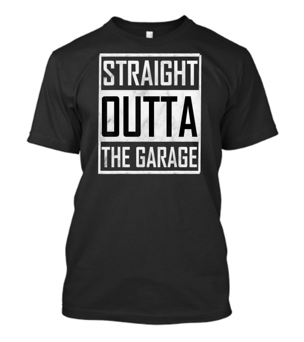 Straight Outta The Garage Funny Mechanic Cool Car Repair Carp T-Shirt