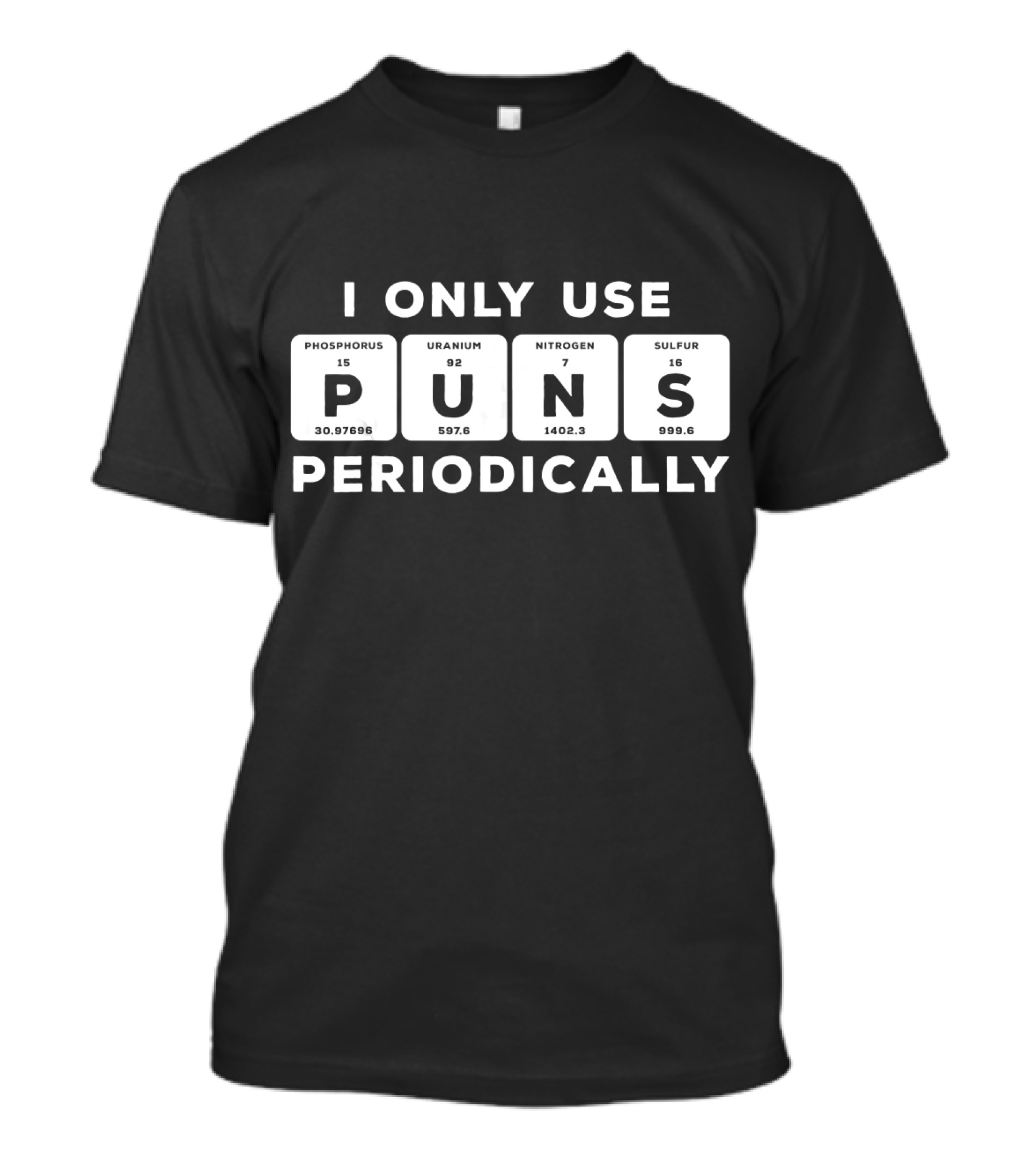 I Only Use Puns Periodically Funny Periodic Table T-Shirt
