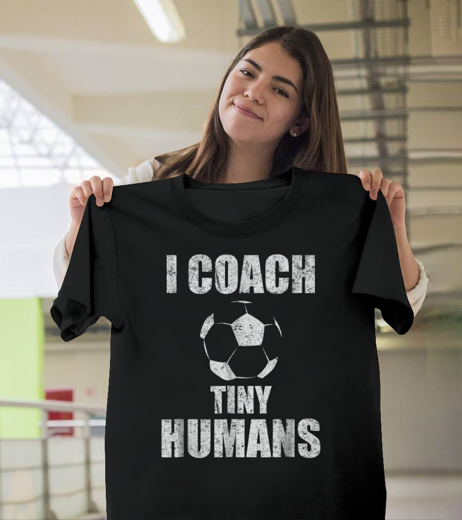 I Coach Tiny Humans Soccer Sport Teacher Coach Kids Soccer Ball T-Shirt