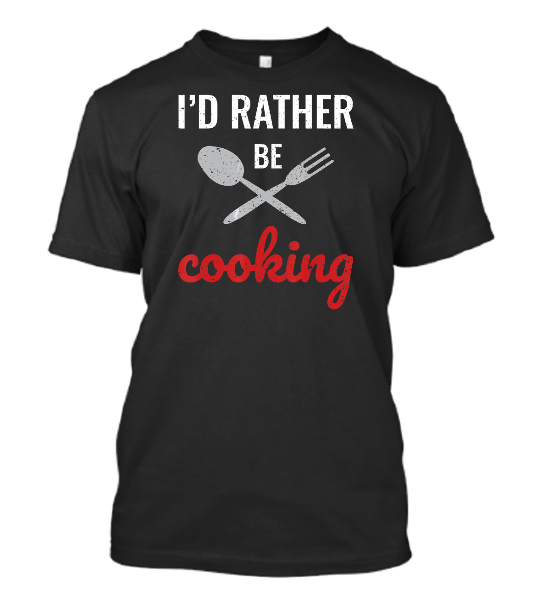 I’d Rather Be Cooking Chef Love Spoon Fork T-Shirt