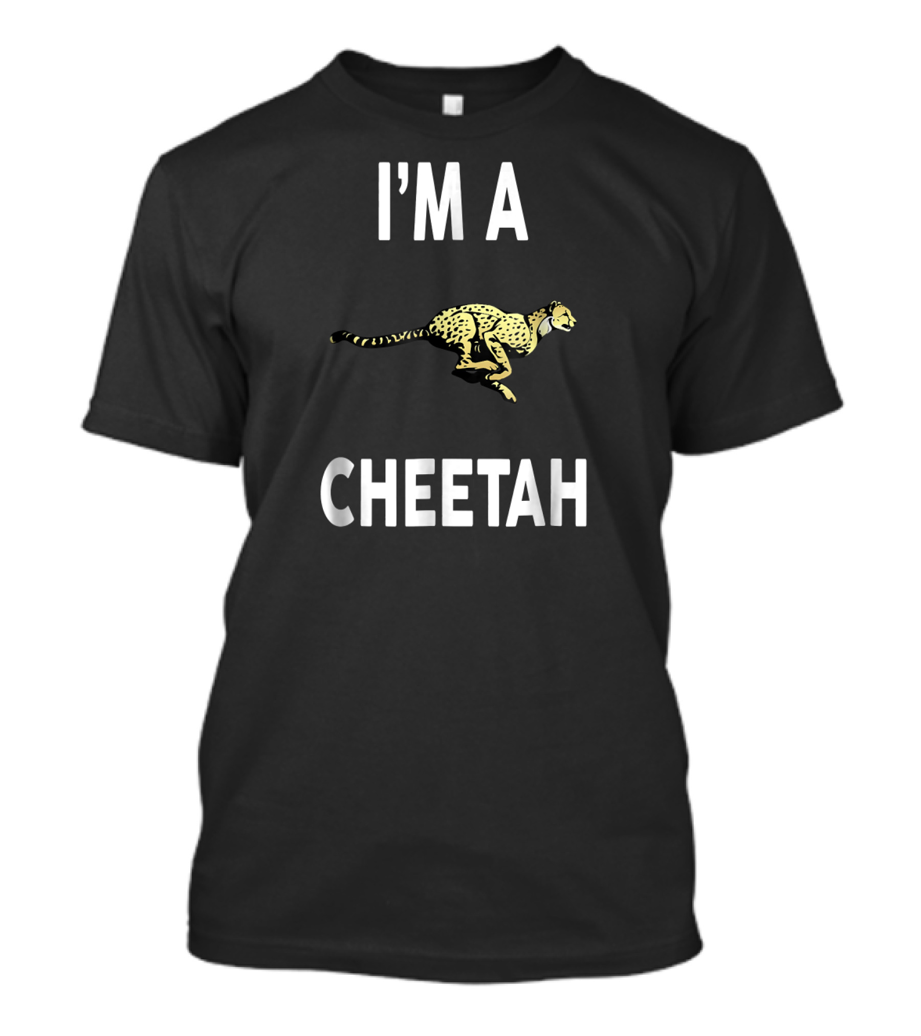 I'M A CHEETAH Funny CHEETAH Running Cheetah T-Shirt