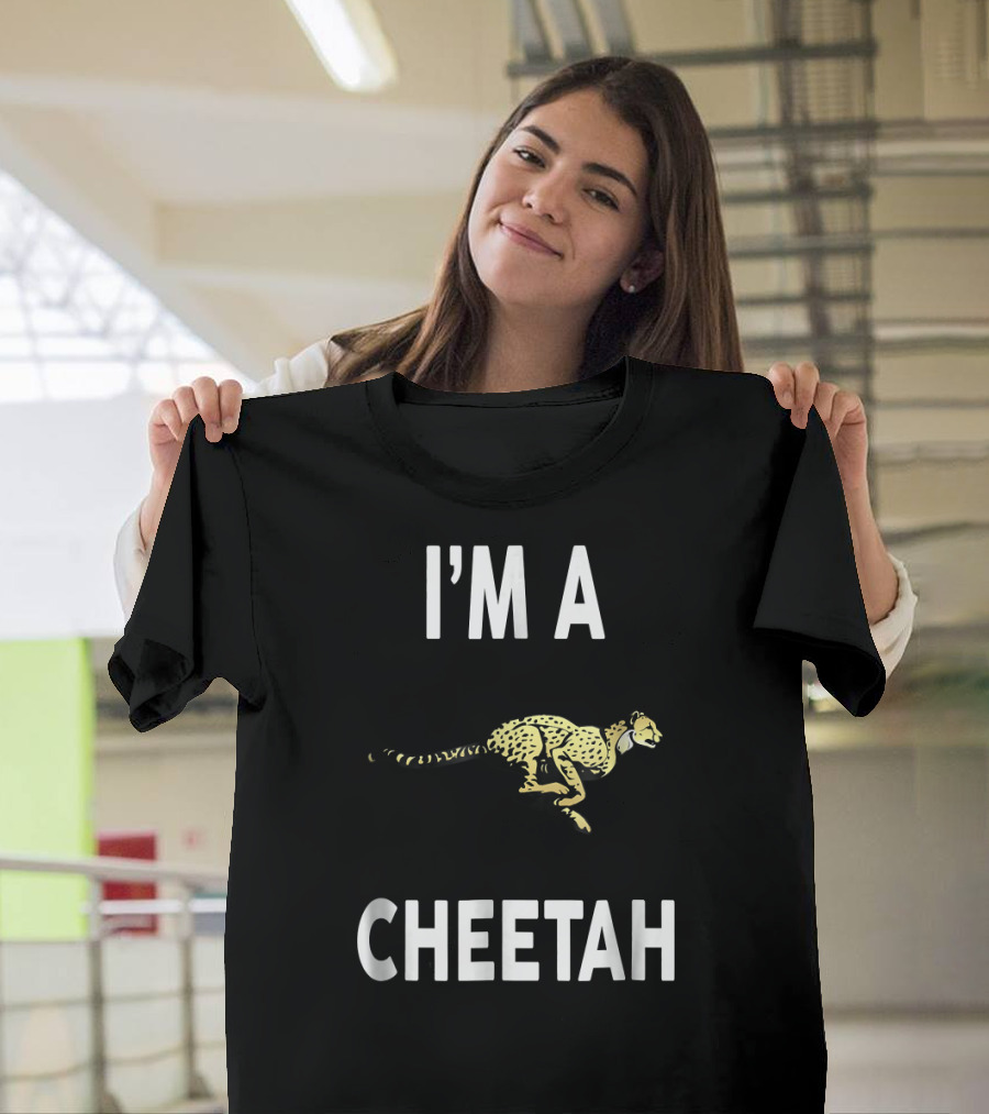 I'M A CHEETAH Funny CHEETAH Running Cheetah T-Shirt