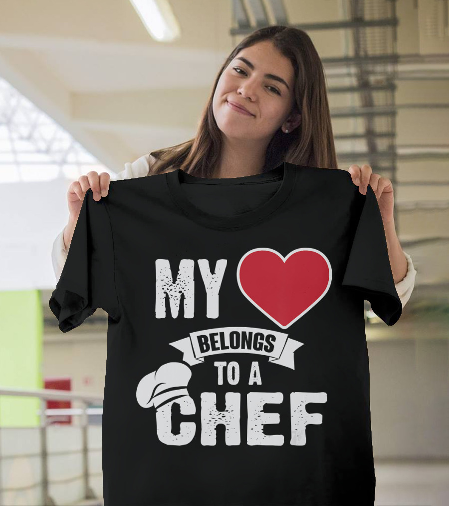 My Heart Belongs To A Chef with Red Heart and Chef Hat T-Shirt