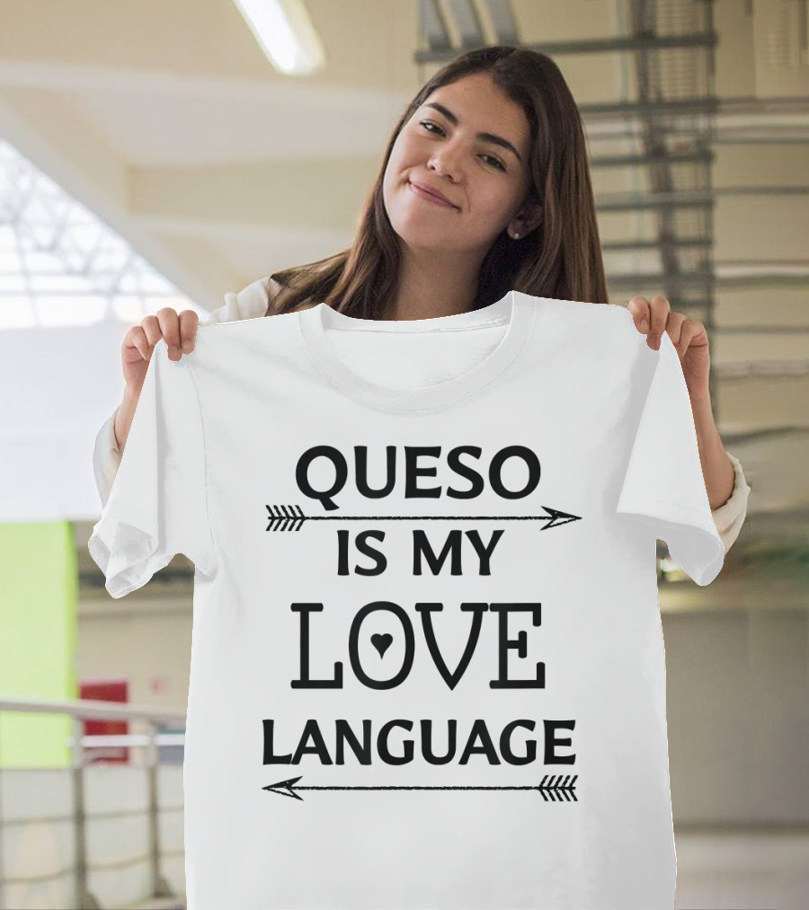 Queso Is My Love Language Chile Con Queso T-Shirt