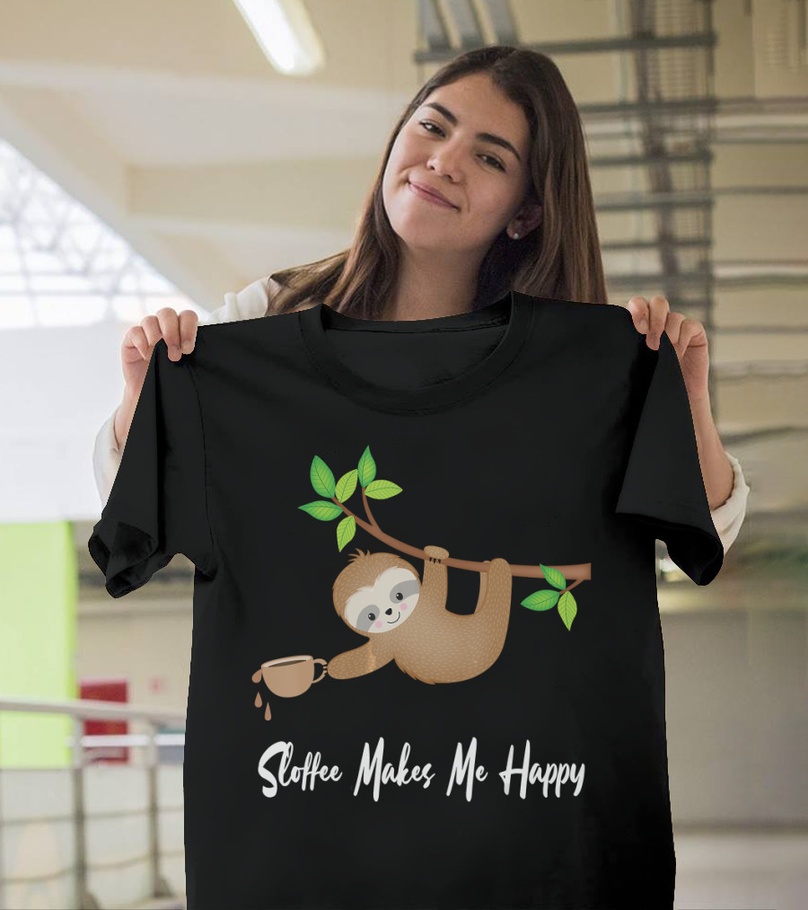 Sloffee Makes Me Happy Sloth Hanging On Branch Spilling Coffee T-Shirt