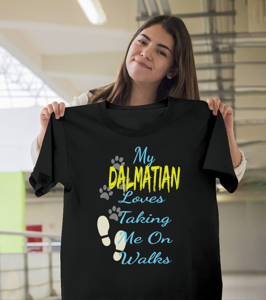 My Dalmatian Loves Taking Me On Walks T-Shirt