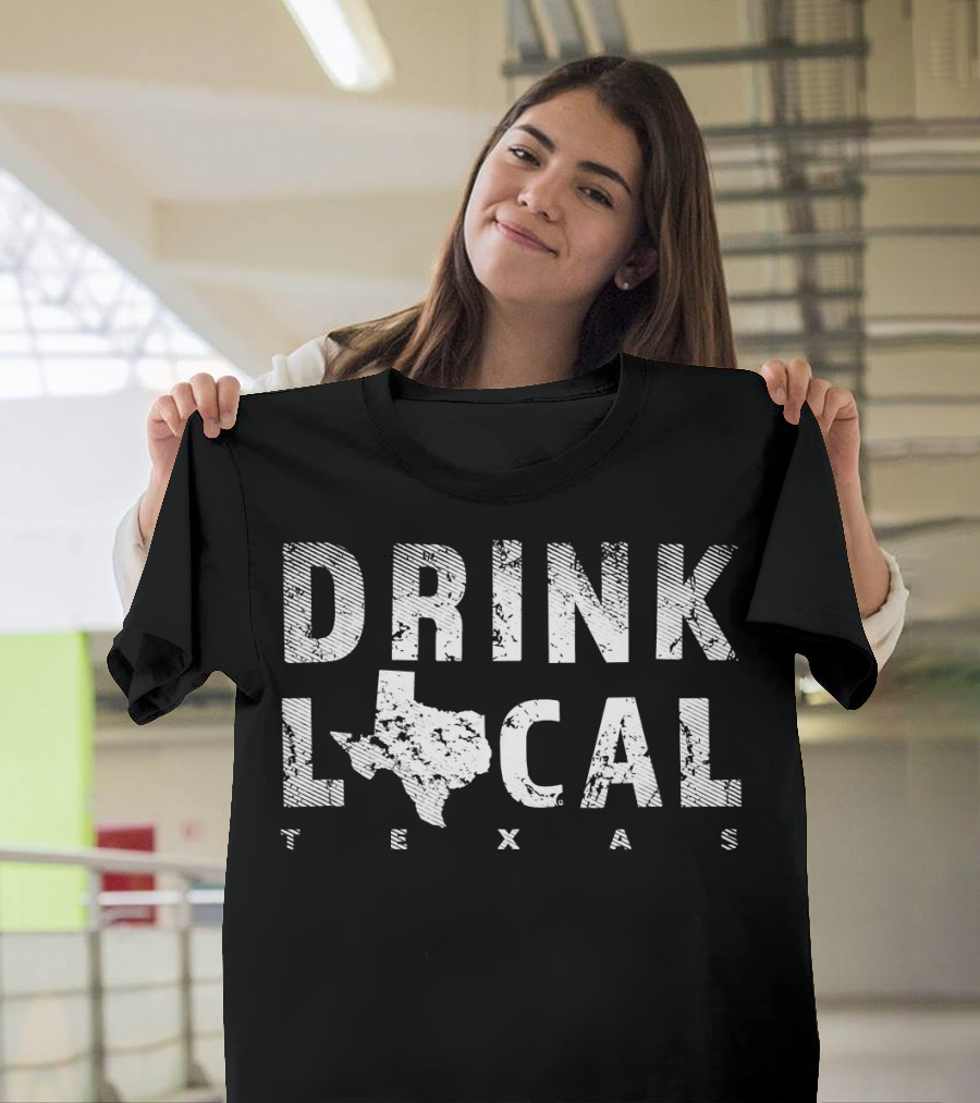 Drink Local Texas Craft Beer TX Lone Star State T-Shirt