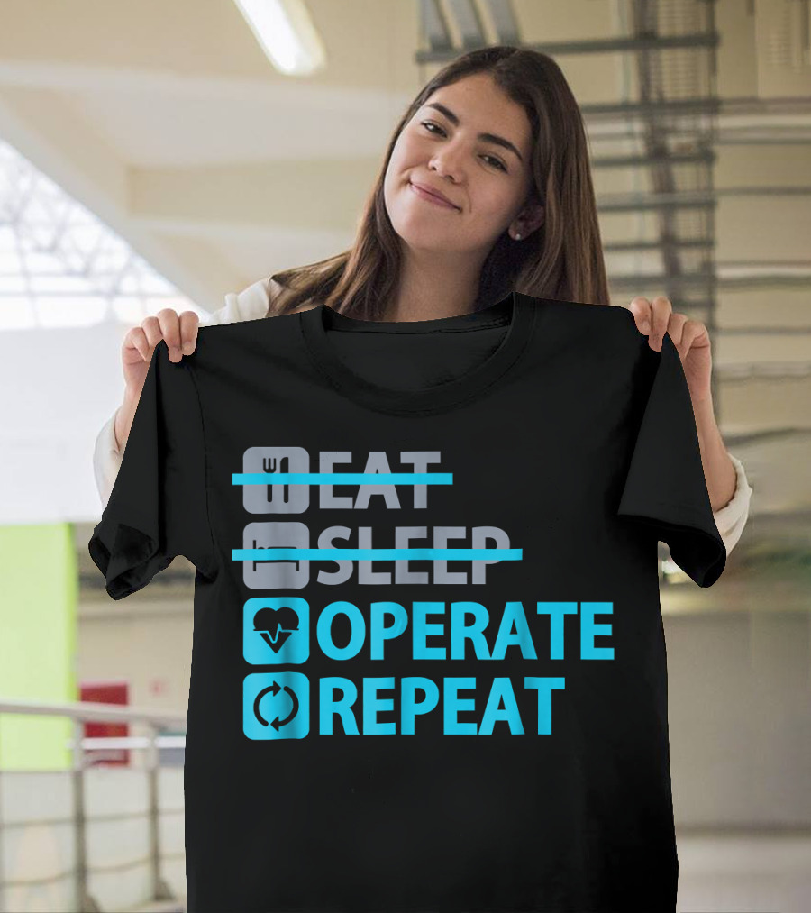 Eat Sleep Operate Repeat Surgical Heartbeat Cycle T-Shirt