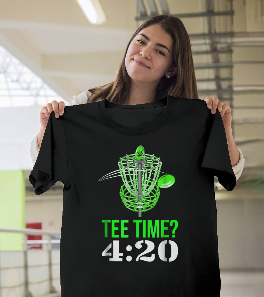 Tee Time? 4:20 Funny Frolf Frisbee Golf T-Shirt