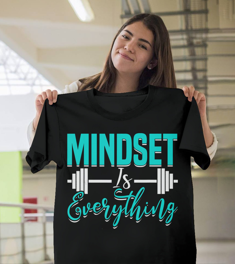 Mindset Is Everything Weightlifting Motivation Fitness Training T-Shirt