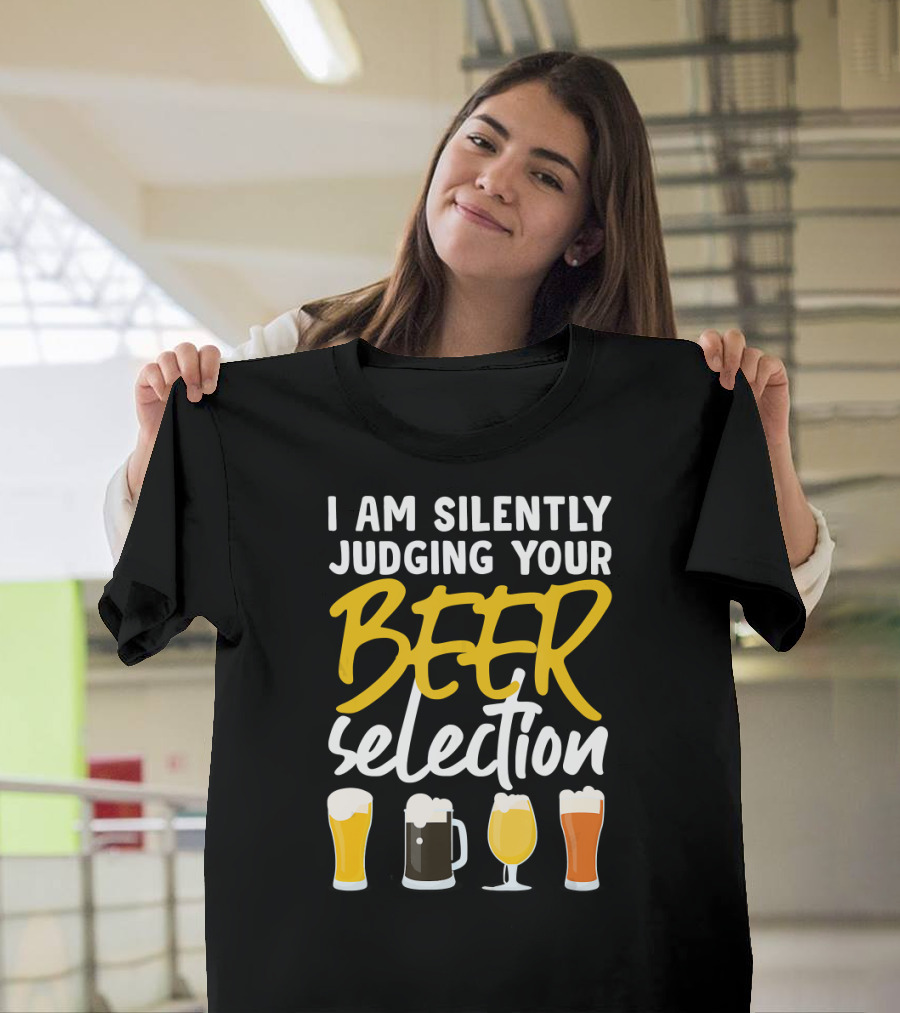 I Am Silently Judging Your Beer Selection Beer Glasses T-Shirt