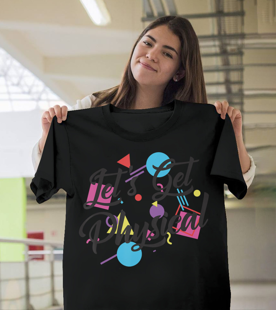 Let's Get Physical Totally 80's Exercise Workout Retro Shapes T-Shirt